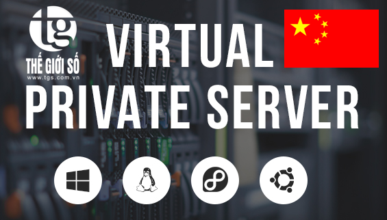 VPS SERVER CHINA - THUÊ VPS CHINA - VPS SERVER TRUNG QUỐC GIÁ RẺ